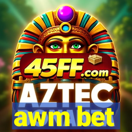 awm bet